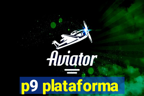 p9 plataforma